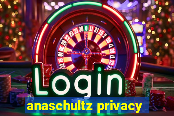 anaschultz privacy